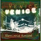 Click here to buy Born and Raised by  Venice .