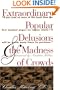 Extraordinary Popular Delusions & the Madness of Crowds