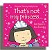That's Not My Princess