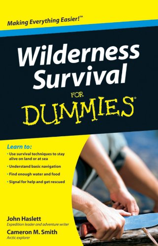 Wilderness Survival For Dummies, by Cameron M. Smith, John F. Haslett