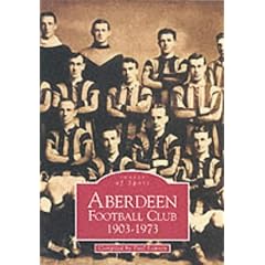 Aberdeen Football Club: 1903-1973 (Images of Sport)