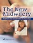 The New Midwifery: Science and Sensitivity in Practice