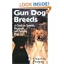 Gun Dog Breeds: A Guide to Spaniels, Retrievers, and Pointing Dogs