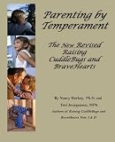 Parenting by Temperament: The New Revised Raising CuddleBugs and BraveHearts