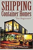 Shipping Container Homes: For Beginners, Tiny House, Shipping Container House, Tiny Homes, Shipping Containers, Small Homes. (shipping container ... Building Your Shipping Container Home)