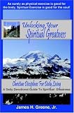Unlocking Your Spiritual Greatness: Christian Disciplines For Daily Living