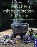 R&auml;uchern mit heimischen Pflanzen: sammeln, mischen, anwenden - Christine Fuchs