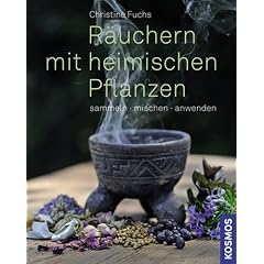 R�uchern mit heimischen Pflanzen: sammeln, mischen, anwenden