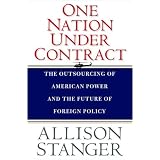One Nation Under Contract: The Outsourcing of American Power and the Future of Foreign Policy