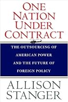 One Nation Under Contract: The Outsourcing of American Power and the Future of Foreign Policy