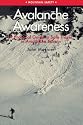 Avalanche Awareness: A Practical Guide to Safe Travel in Avalanche Terrain (Mountain Safety)