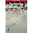 Avalanche Awareness: A Practical Guide to Safe Travel in Avalanche Terrain (Mountain Safety) by John Moynier