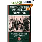 Click here to buy Theism, Atheism, and Big Bang Cosmology (Clarendon Paperbacks) by  William Lane Craig and Quentin Smith.