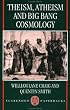 Theism, Atheism, and Big Bang Cosmology (Clarendon Paperbacks)
