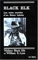Black Elk : les voies sacrées d'un Sioux Lakota