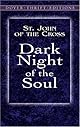 Dark Night of the Soul: A Masterpiece in the Literature of Mysticism by St. John of the Cross