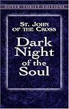 Dark Night of the Soul: A Masterpiece in the Literature of Mysticism by St. John of the Cross