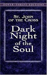 Dark Night of the Soul: A Masterpiece in the Literature of Mysticism by St. John of the Cross
