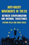 Anti-racist movements in the EU : between Europeanisation and national trajectories