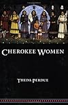 Cherokee Women: Gender and Culture Change, 1700-1835 (Indians of the Southeast Series)
