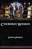 Cherokee Women: Gender and Culture Change, 1700-1835 (Indians of the Southeast)