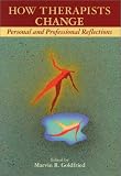 How Therapists Change: Personal and Professional Reflections