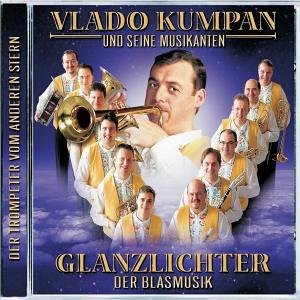 Vlado Kumpan - Glanzlichter der Blasmusik - Zortam Music