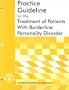 Practice Guideline for the Treatment of Patients with Borderline Personality Disorder (American Psychiatric Association Practice Guidelines)