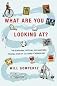 What Are You Looking At?: The Surprising, Shocking, and Sometimes Strange Story of 150 Years of Modern Art
