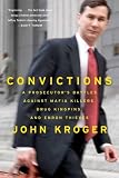 Convictions: A Prosecutors Battles Against Mafia Killers, Drug Kingpins, and Enron Thieves