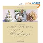 The Best of Martha Stewart Living : Weddings by Martha Stewart Living Magazine