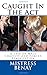 Caught In The Act: A Tale Of Male Chastity And Forced Feminization (Volume 1)