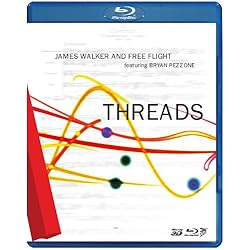 James Walker and Free Flight: Threads [Blu-ray 3D]