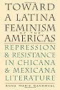 Toward a Latina Feminism of the Americas: Repression and Resistance in Chicana and Mexicana Literature (Chicana Matters)