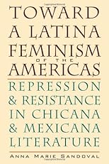 Toward a Latina Feminism of the Americas: Repression and Resistance in Chicana and Mexicana Literature (Chicana Matters)