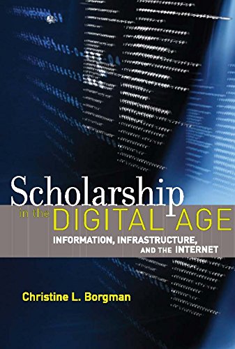 Scholarship in the Digital Age: Information, Infrastructure, and the Internet (MIT Press)