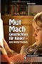 Mut Mach Geschichten zum Weitertr�umen: Kinder st�rken!