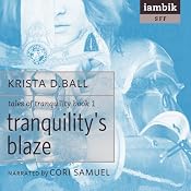 Tranquility's Blaze: Book 1 of Tales of Tranquility | [Krista D. Ball]