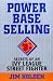 Power Base Selling: Secrets of an Ivy League Street Fighter