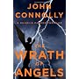 The Wrath of Angels: A Charlie Parker Thriller by John Connolly