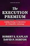 The execution premium : linking strategy to operations for competitive advantage
