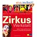 Zirkuswerkstatt: Ideen, Tricks und Techniken f�r kleine und gro�e Zirkusprojekte: Ideen, Tricks und Techniken f�r kleine und gro�e Zirkusprojekte