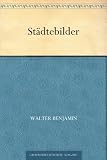 St&auml;dtebilder - Walter Benjamin