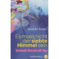 Es muss nicht der siebte Himmel sein: Spirituelle Texte f�r alle Tage
