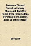 Stations of Chennai Suburban Railway: Chromepet, Ambattur, Gudur, Drbcc Hindu College, Perungalathur, Saidapet, Avadi, St. Thomas Mount-