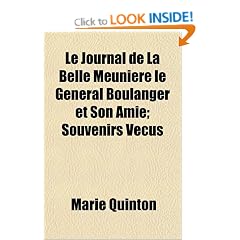 Le Journal de La Belle Meunire Le General Boulanger Et Son Amie; Souvenirs Vcus