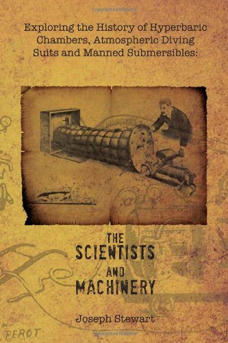 Exploring the History of Hyperbaric Chambers, Atmospheric Diving Suits and Manned Submersibles: the Scientists and Machinery