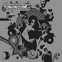 Deep Down and Discofied: Mixed By Simon Dunmore & DJ Spen