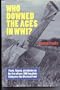 Who Downed the Aces in WW1? Facts, Figures, and Photos on the Fate of Over 300 Top Pilots Flying Over the Western Front
