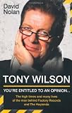 Tony Wilson: Youre Entitled to an Opinion